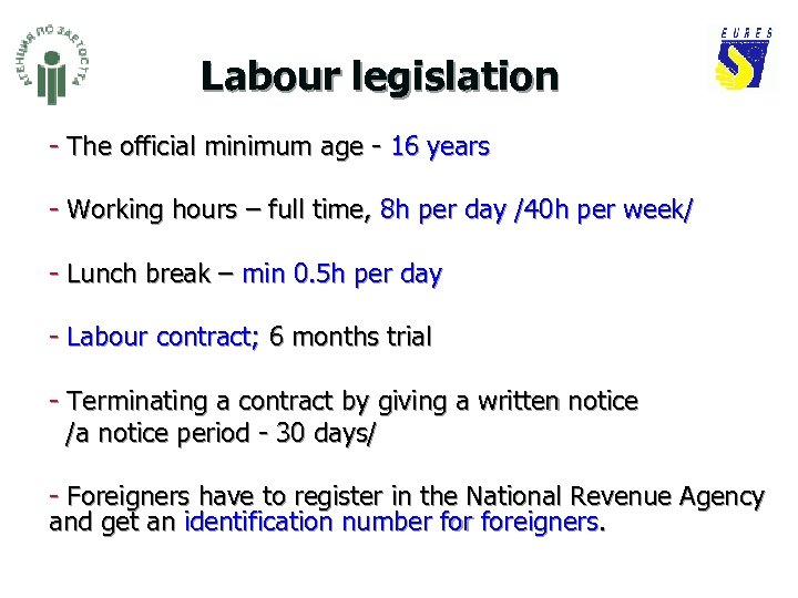 Labour legislation - The official minimum age - 16 years - Working hours –