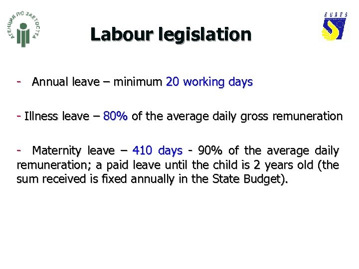 Labour legislation - Annual leave – minimum 20 working days - Illness leave –