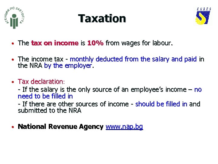 Taxation • The tax on income is 10% from wages for labour. • The