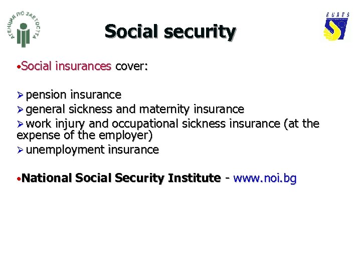 Social security • Social insurances cover: Ø pension insurance Ø general sickness and maternity