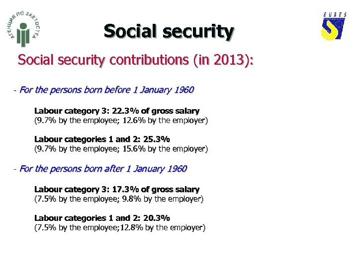 Social security contributions (in 2013): - For the persons born before 1 January 1960