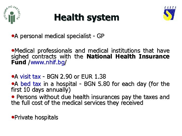 Health system • A personal medical specialist - GP • Medical professionals and medical