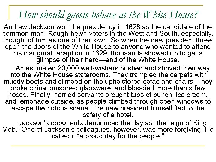 How should guests behave at the White House? Andrew Jackson won the presidency in