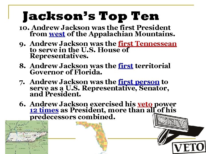 Jackson’s Top Ten 10. Andrew Jackson was the first President from west of the