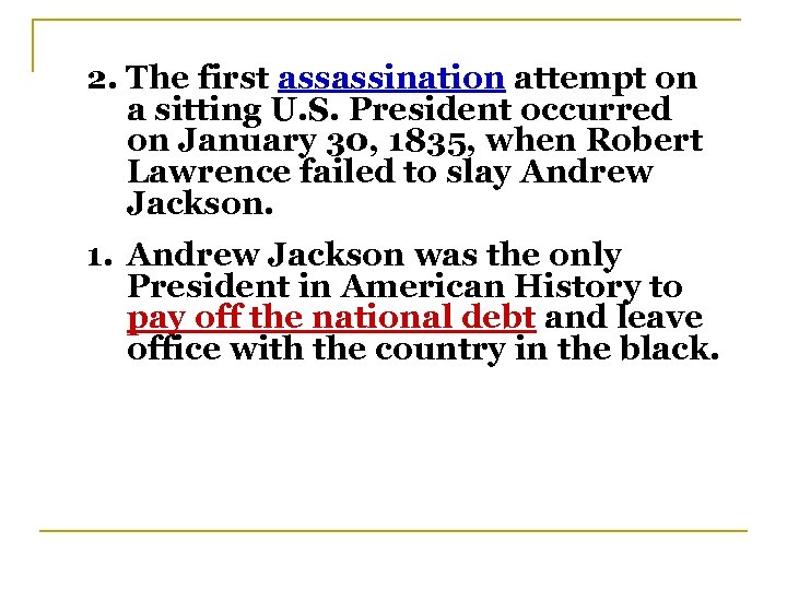 2. The first assassination attempt on a sitting U. S. President occurred on January