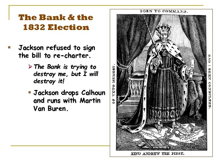 The Bank & the 1832 Election § Jackson refused to sign the bill to