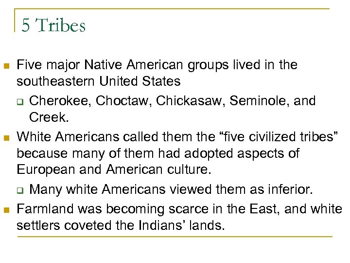 5 Tribes n n n Five major Native American groups lived in the southeastern