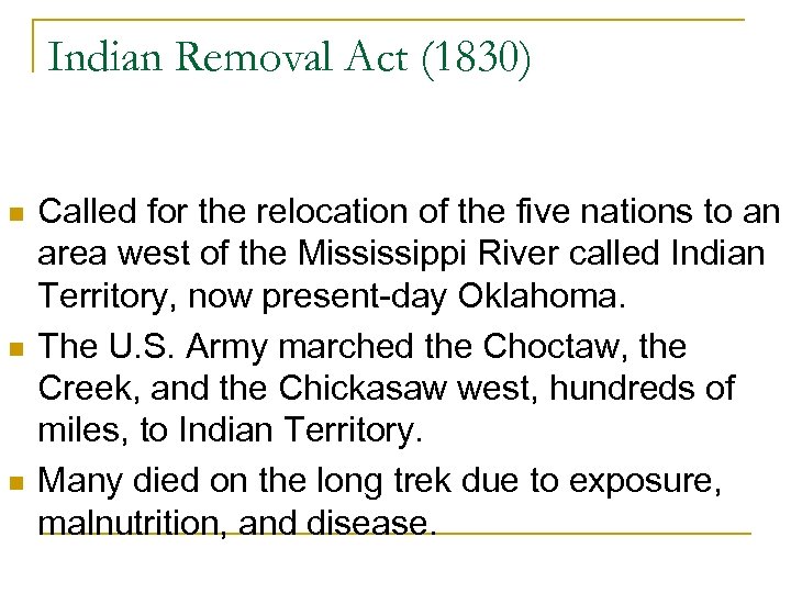 Indian Removal Act (1830) n n n Called for the relocation of the five