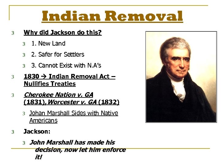 Indian Removal 3 Why did Jackson do this? 3 1. New Land 3 2.