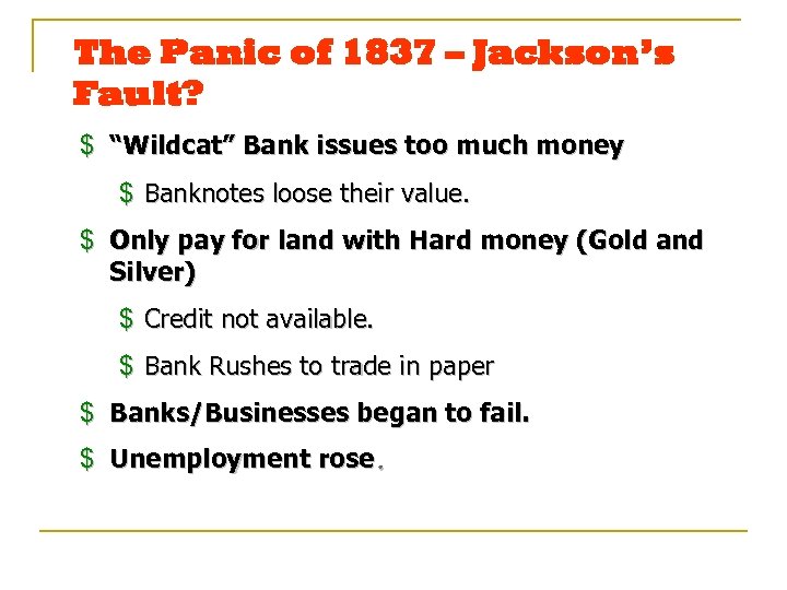 The Panic of 1837 – Jackson’s Fault? $ “Wildcat” Bank issues too much money