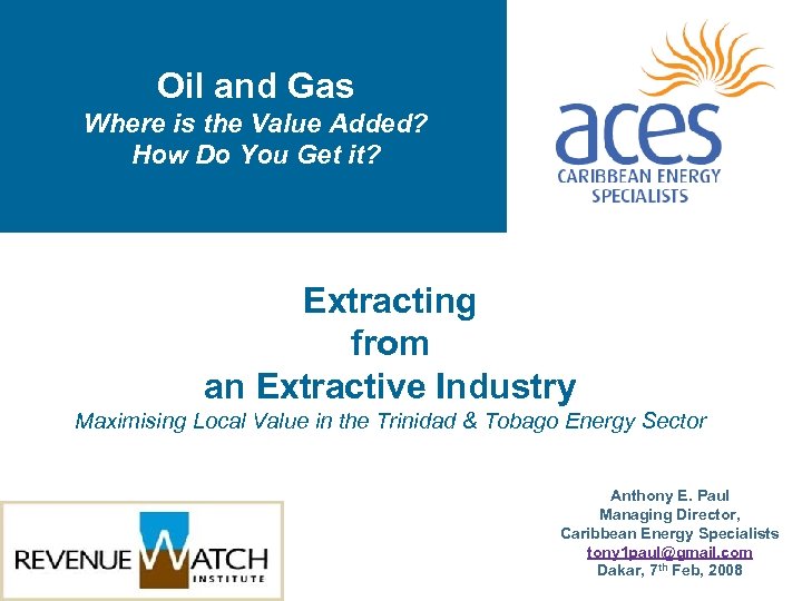 Oil and Gas Where is the Value Added? How Do You Get it? Extracting
