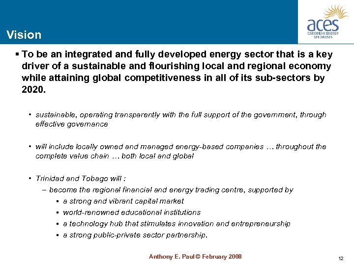 Vision § To be an integrated and fully developed energy sector that is a