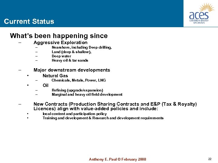 Current Status What’s been happening since – Aggressive Exploration – – – Nearshore, including