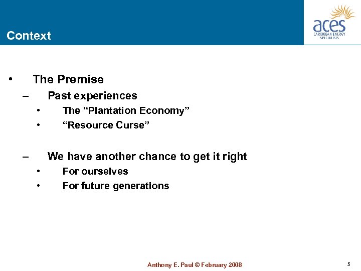 Context • The Premise – Past experiences • • – The “Plantation Economy” “Resource