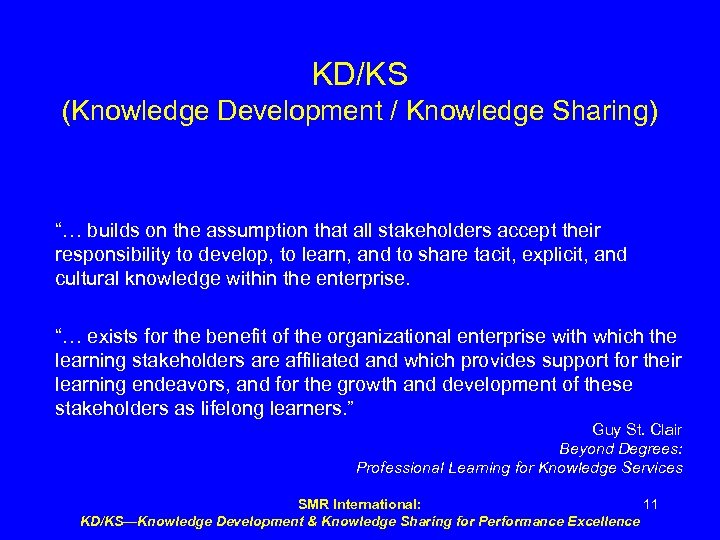 KD/KS (Knowledge Development / Knowledge Sharing) “… builds on the assumption that all stakeholders