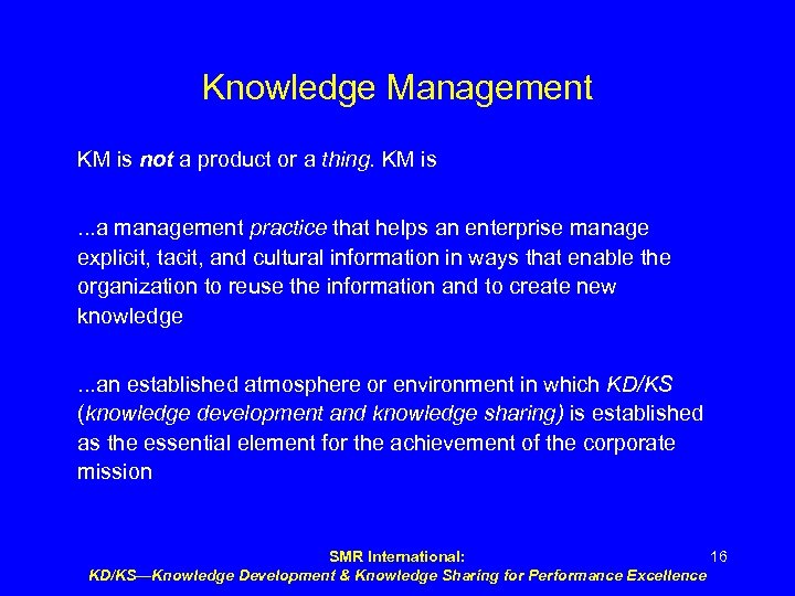 Knowledge Management KM is not a product or a thing. KM is. . .