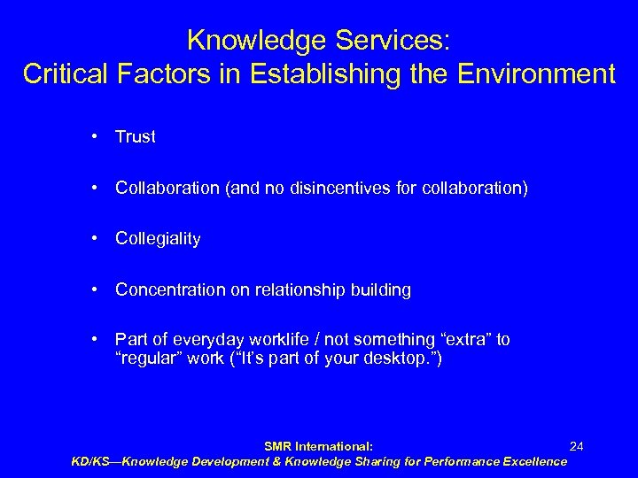Knowledge Services: Critical Factors in Establishing the Environment • Trust • Collaboration (and no