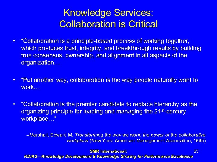 Knowledge Services: Collaboration is Critical • “Collaboration is a principle-based process of working together,
