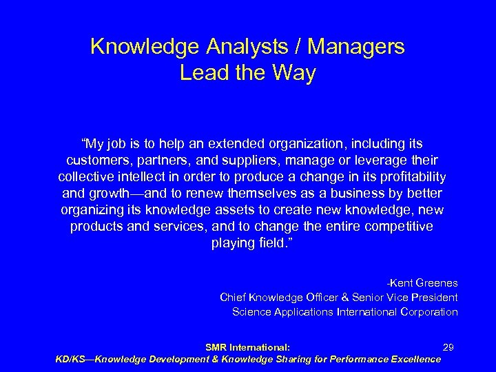 Knowledge Analysts / Managers Lead the Way “My job is to help an extended