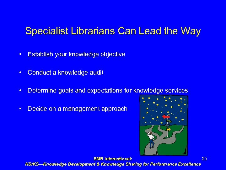 Specialist Librarians Can Lead the Way • Establish your knowledge objective • Conduct a