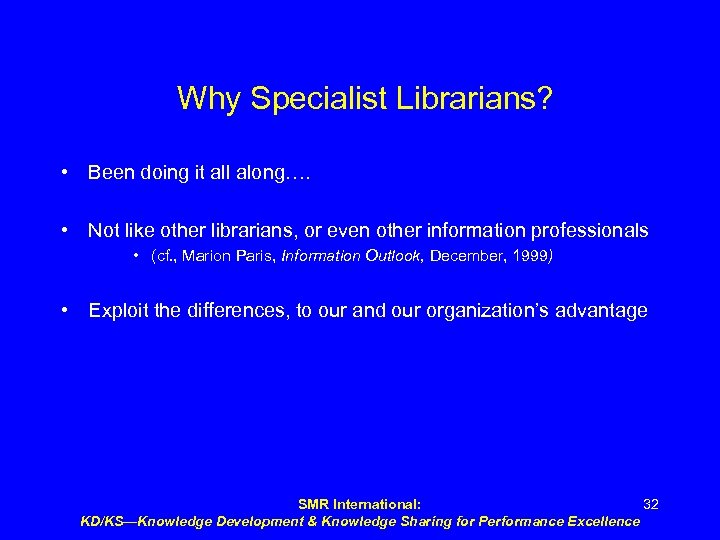 Why Specialist Librarians? • Been doing it all along…. • Not like other librarians,