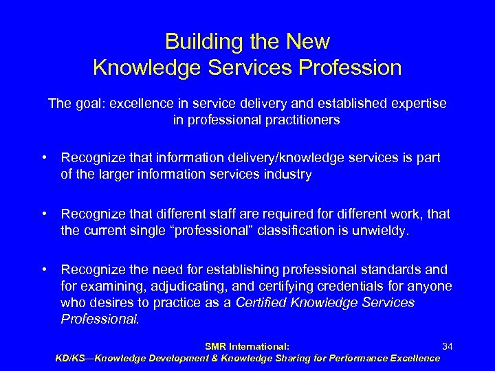 Building the New Knowledge Services Profession The goal: excellence in service delivery and established