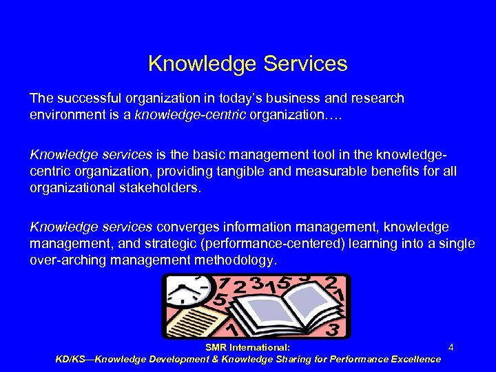 Knowledge Services The successful organization in today’s business and research environment is a knowledge-centric