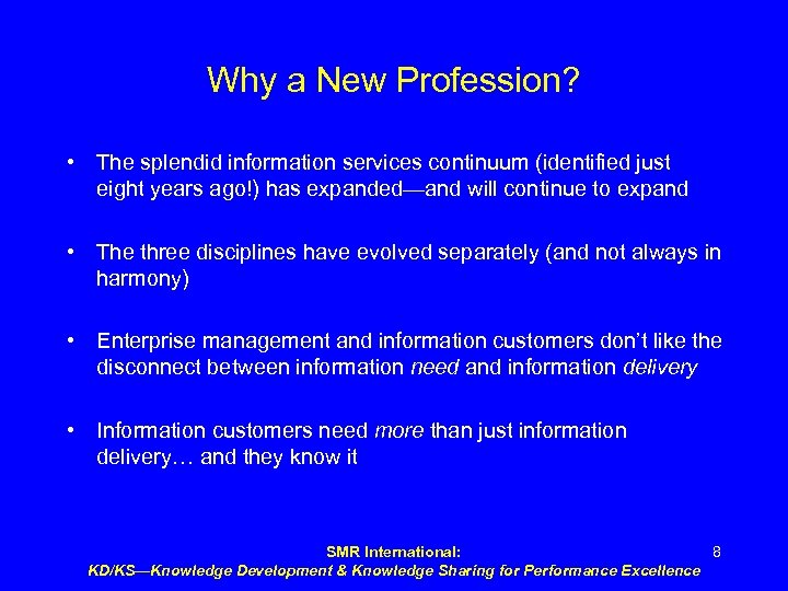Why a New Profession? • The splendid information services continuum (identified just eight years