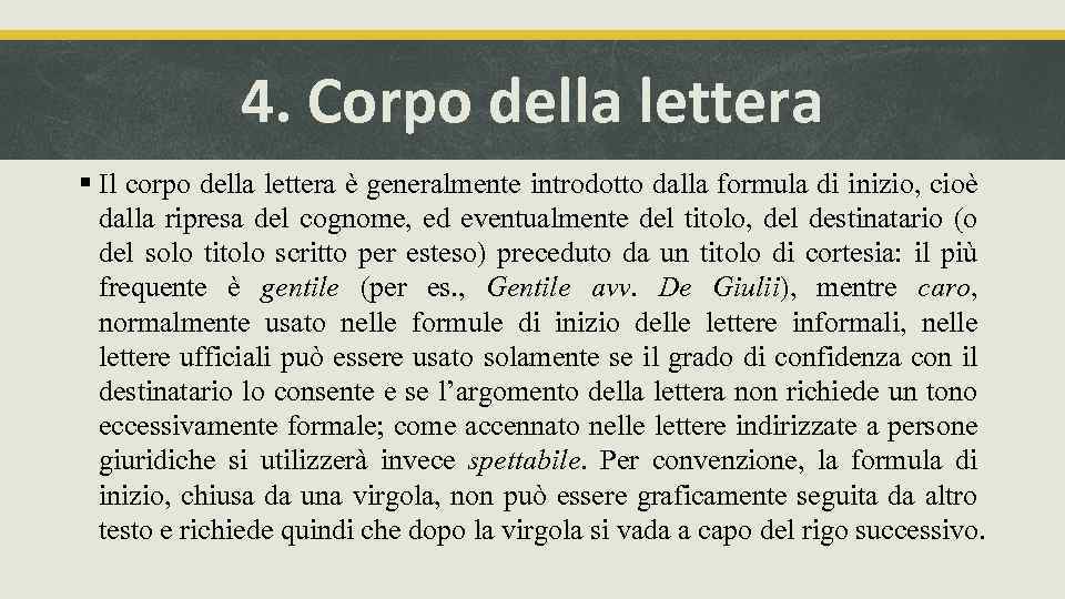 4. Corpo della lettera § Il corpo della lettera è generalmente introdotto dalla formula