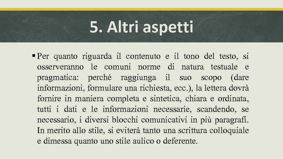 5. Altri aspetti § Per quanto riguarda il contenuto e il tono del testo,