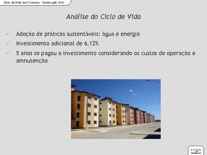 Ciclo de Vida dos Produtos - Construção Civil Análise do Ciclo de Vida ü