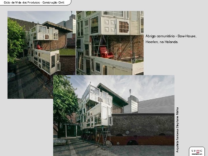 Ciclo de Vida dos Produtos - Construção Civil Abrigo comunitário - Bow-House, Arquiteta francesa