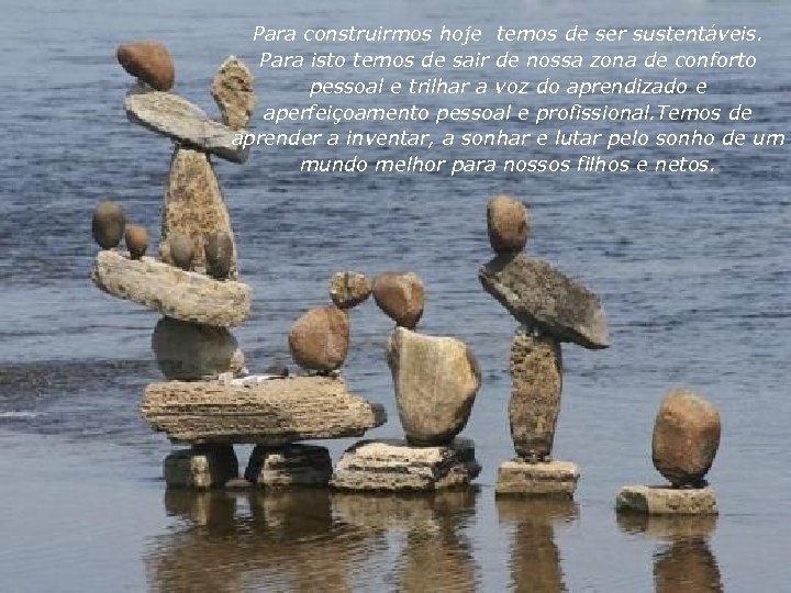 Ciclo de Vida dos Produtos - Construção Civil Para construirmos hoje temos de ser