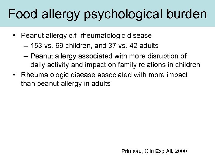 Food allergy psychological burden • Peanut allergy c. f. rheumatologic disease – 153 vs.