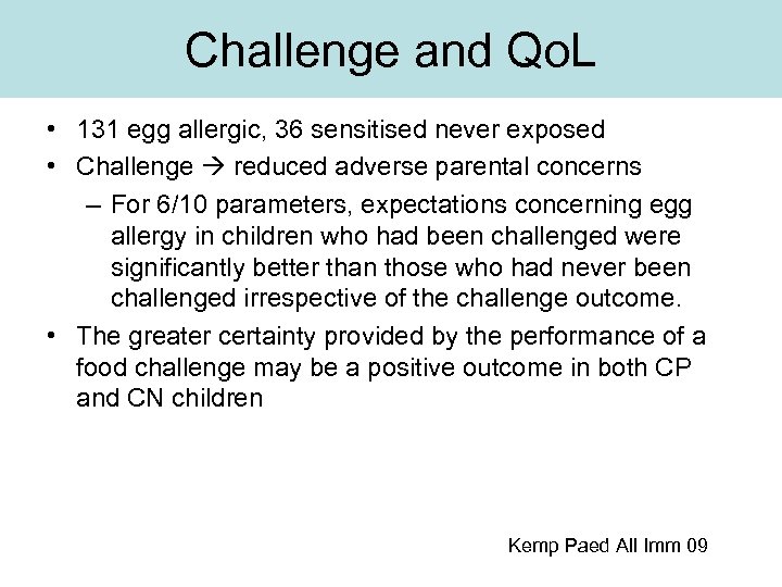 Challenge and Qo. L • 131 egg allergic, 36 sensitised never exposed • Challenge