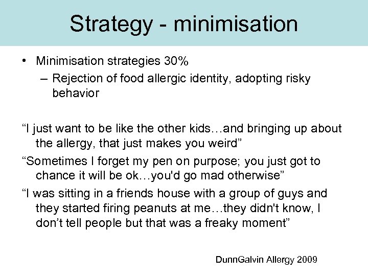 Strategy - minimisation • Minimisation strategies 30% – Rejection of food allergic identity, adopting