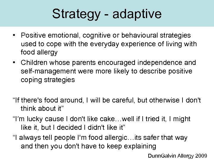 Strategy - adaptive • Positive emotional, cognitive or behavioural strategies used to cope with