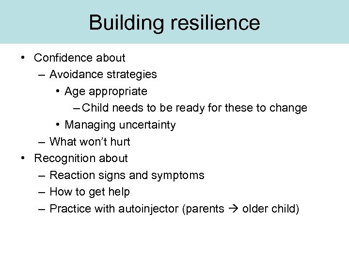 Building resilience • Confidence about – Avoidance strategies • Age appropriate – Child needs
