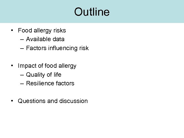 Outline • Food allergy risks – Available data – Factors influencing risk • Impact