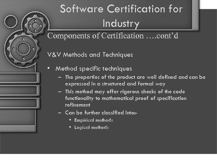 Software Certification for Industry Components of Certification …. cont’d V&V Methods and Techniques •