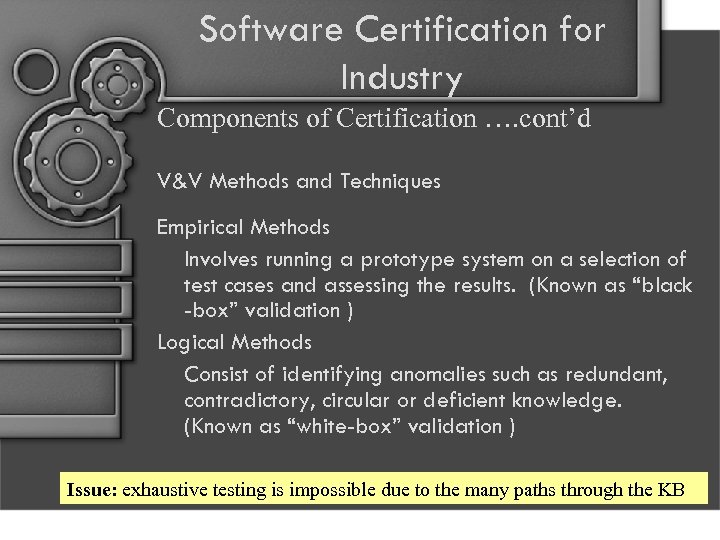 Software Certification for Industry Components of Certification …. cont’d V&V Methods and Techniques Empirical