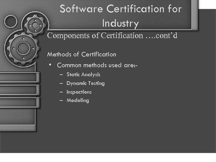 Software Certification for Industry Components of Certification …. cont’d Methods of Certification • Common