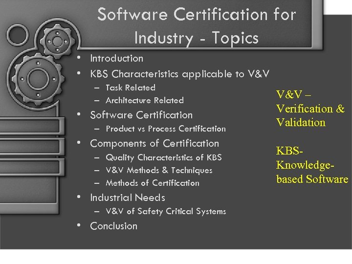 Software Certification for Industry - Topics • Introduction • KBS Characteristics applicable to V&V