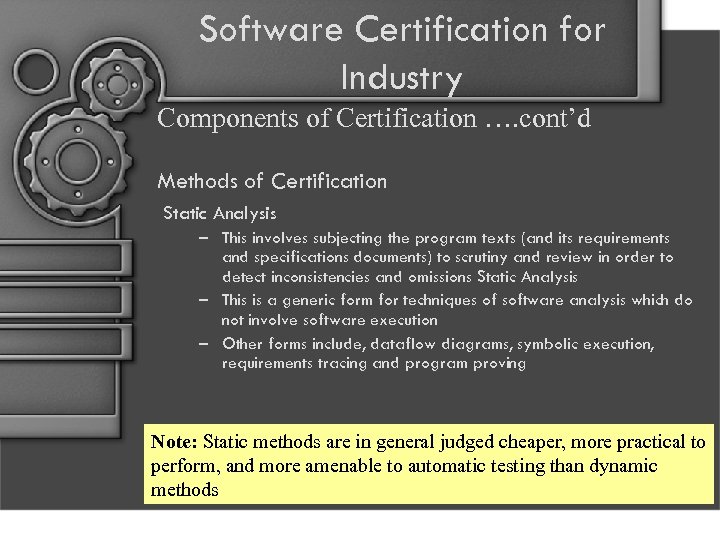 Software Certification for Industry Components of Certification …. cont’d Methods of Certification Static Analysis