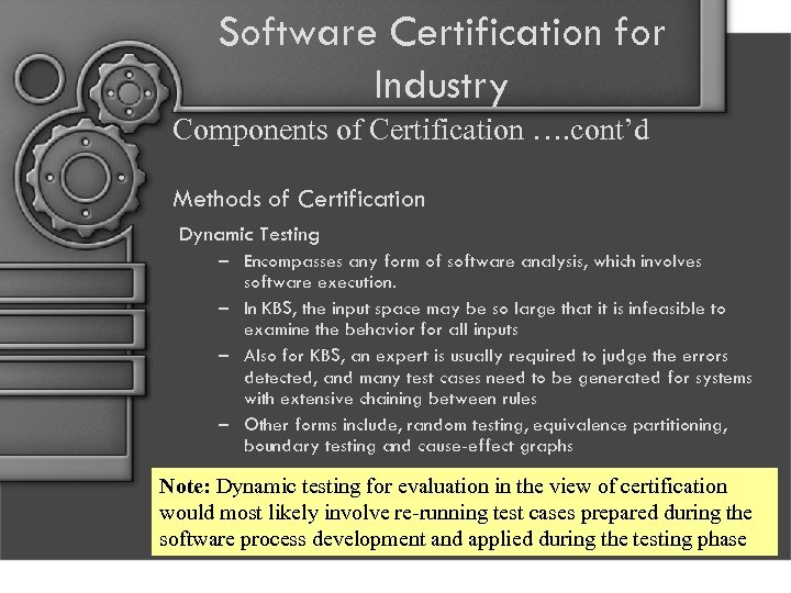 Software Certification for Industry Components of Certification …. cont’d Methods of Certification Dynamic Testing