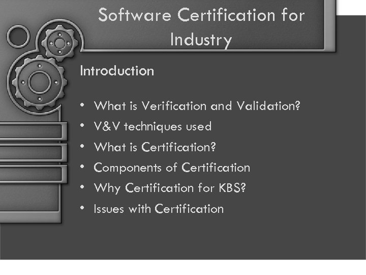 Software Certification for Industry Introduction • • • What is Verification and Validation? V&V