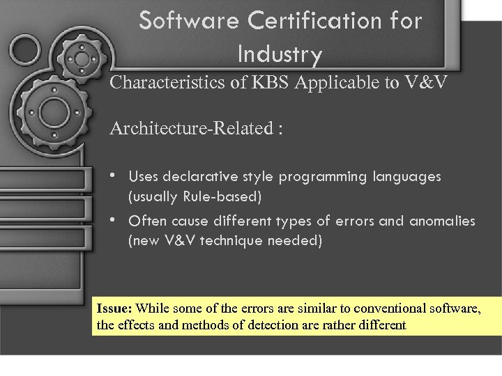 Software Certification for Industry Characteristics of KBS Applicable to V&V Architecture-Related : • Uses