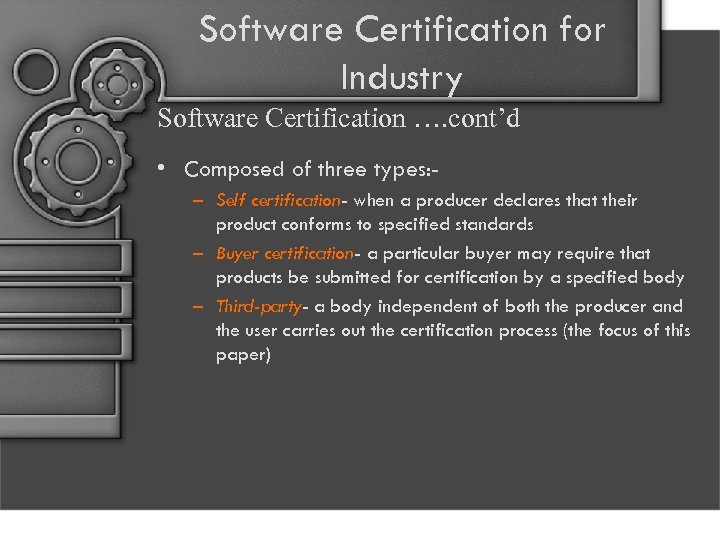 Software Certification for Industry Software Certification …. cont’d • Composed of three types: –