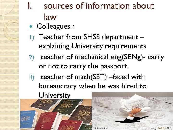 I. sources of information about law Colleagues : 1) Teacher from SHSS department –