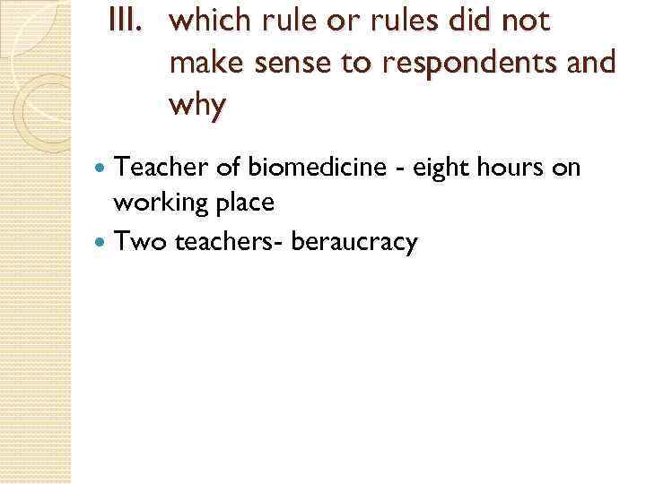 III. which rule or rules did not make sense to respondents and why Teacher